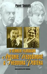 O věrném filmování Antonie Nedošínské a Theodora Pištěka (poškozená) - Pavel Taussig