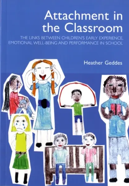 Attachment in the Classroom - Heather Geddes