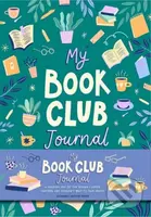 My Book Club Journal (A Reading Log of the Books I Loved, Loathed, and Couldn't Wait to Talk About)