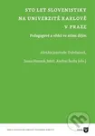 Sto let slovenistiky na Univerzitě Karlově v Praze - kniha z kategorie Beletrie
