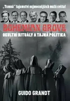 BOHEMIAN GROVE - Okultní rituály a tajná politika - Guido Grandt
