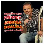 Neuvěřitelné příhody Jakuba Smolíka aneb vyprávění a písničky (CD)