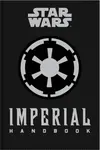 Star Wars - The Imperial Handbook - A Commander's Guide - Daniel Wallace
