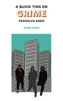A Quick Ting On: Grime - Franklyn Addo