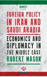 Foreign Policy in Iran and Saudi Arabia - Robert  Mason
