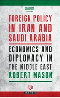 Foreign Policy in Iran and Saudi Arabia - Robert  Mason