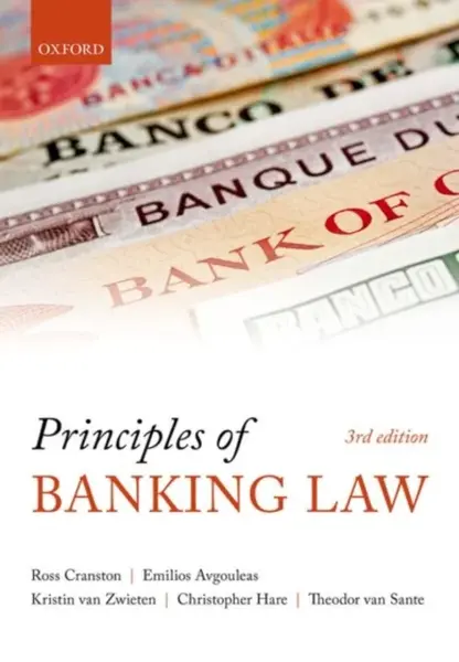 Principles of Banking Law - Christopher  Hare, Theodore van  Sante, Sir Ross  Cranston, Kristin van  Zwieten, Emilios  Avgouleas