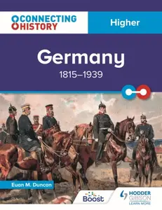 Connecting History: Higher Germany, 1815â€“1939 - Euan M. Duncan