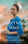 Her Only Wish - Shelley Shepard Gray