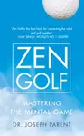Zen Golf - Dr. Joseph Parent