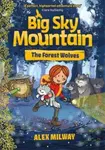 Big Sky Mountain: The Forest Wolves - Alex Milway