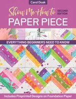 Show Me How to Paper Piece (Second Edition) - Carol Doak