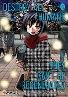 Destroy All Humans. They Can't Be Regenerated. A Magic: The Gathering Manga, Vol. 4 - Ise Katsura, Takuma Yokota
