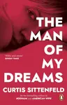 The Man of My Dreams - Curtis Sittenfeld