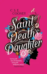 Saint Death's Daughter: 2023 World Fantasy Award Winner! - C. S. E. Cooney