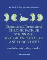 Diagnosis and Treatment of Chronic Fatigue Syndrome, Myalgic Encephalitis and Long Covid THIRD EDITION - Craig Robinson, Sarah Myhill