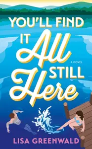 You'll Find It All Still Here - Lisa Greenwald