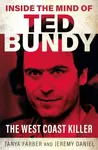 Inside the Mind of Ted Bundy - Jeremy Daniel, Tanya Farber