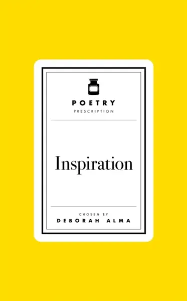 Poetry Prescription: Inspiration - Deborah Alma