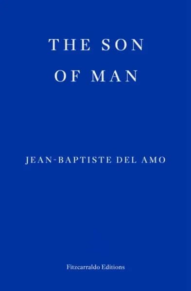 The Son of Man - Jean-Baptiste Del Amo
