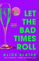 Let the Bad Times Roll - Alice Slater