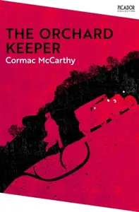 The Orchard Keeper - Cormac McCarthy