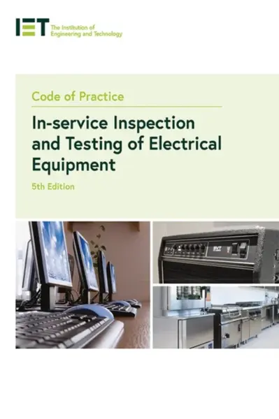 Code of Practice for In-service Inspection and Testing of Electrical Equipment - The Institution of Engineering and Technology