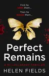 Perfect Remains - Helen Fields