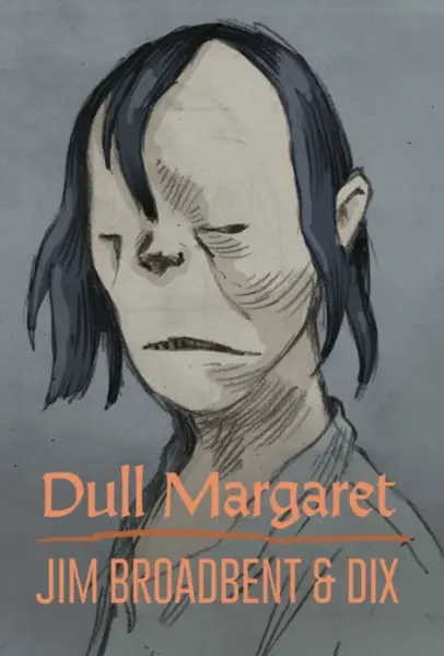 Dull Margaret - Dix, Jim Broadbent