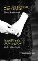 Why I No Longer Write Poems - Diana Anphimiadi