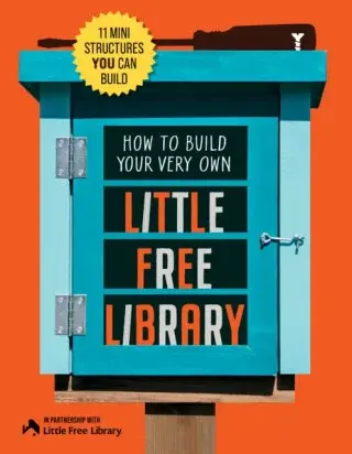 How to Build Your Very Own Little Free Library - Philip Schmidt, Little Free Library