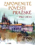 Zapomenuté pověsti pražské pro děti - Michal Vaněček