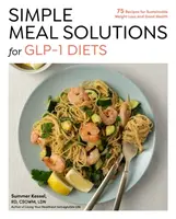 Simple Meal Solutions for GLP-1 Diets - Summer Kessel