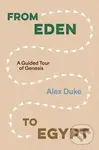 From Eden to Egypt (A Guided Tour of Genesis) - Alex Duke - kniha z kategorie Filozofie