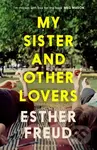 My Sister and Other Lovers (A captivating coming-of-age novel about love, sisterhood and secrets) - kniha z kategorie Společenská beletrie