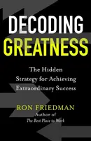 Decoding Greatness - Ron Friedman
