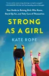 Strong As a Girl - Kate Rope