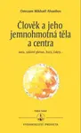 Člověk a jeho jemnohmotná těla a centra - Omraam Mikhaël Aivanhov