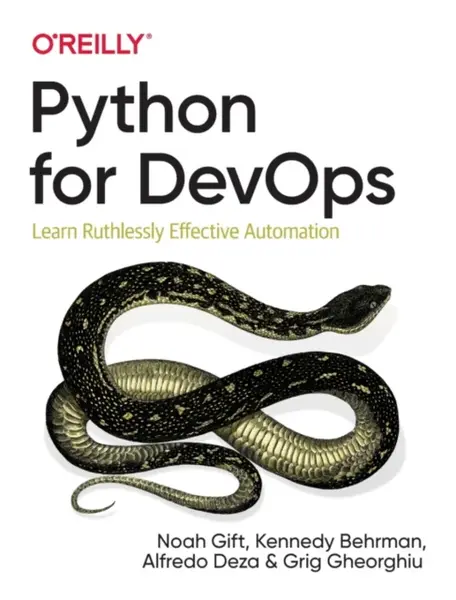Python for DevOps - Kennedy Behrman, Alfredo Deza, Noah Gift, Grig Gherghiu