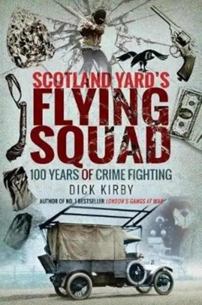 Scotland Yard's Flying Squad - Dick Kirby