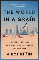 The World In A Grain - Vince Beiser