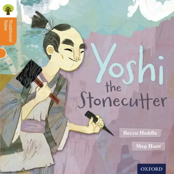 Oxford Reading Tree Traditional Tales: Level 6: Yoshi the Stonecutter - Becca Heddle, Pam Dowson, Nikki Gamble
