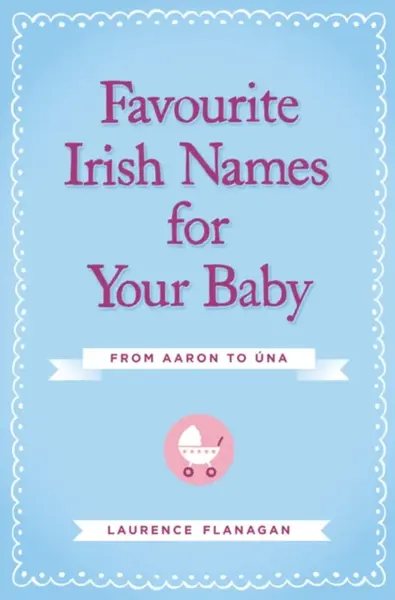 Favourite Irish Names for Your Baby - Laurence Flanagan