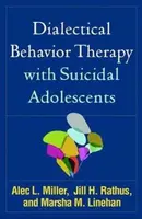Dialectical Behavior Therapy with Suicidal Adolescents - Marsha M. Linehanová, Alec L.  Miller, Jill H.  Rathus