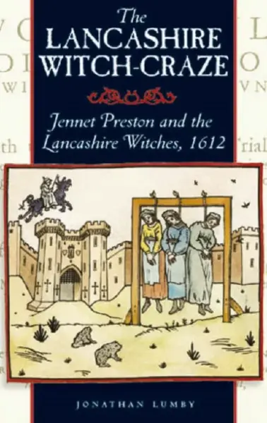 The Lancashire Witch Craze - Jonathon Lumby