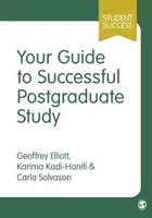 Your Guide to Successful Postgraduate Study - Carla Solvason, Karima Kadi-Hanifi, Geoffrey C Elliott
