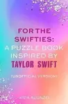 For The Swifties: A Puzzle Book Inspired by Taylor Swift (Unofficial Version) - Alonzo Aida