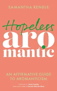 Hopeless Aromantic - Samantha Rendle