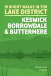15 Short Walks in the Lake District: Keswick, Borrowdale and Buttermere - Vivienne Crow