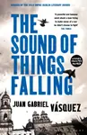 The Sound of Things Falling - Juan Gabriel Vásquez